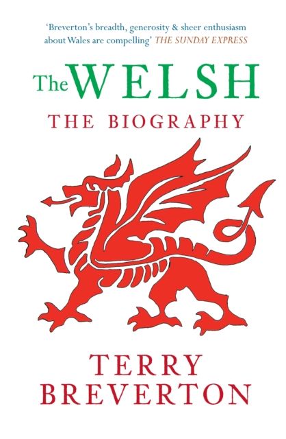 The Welsh: The Biography. A white cover with the red Welsh dragon in the centre. Red and green text